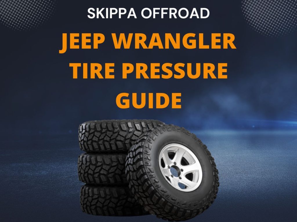 Jeep Wrangler Ultimate Tire Pressure Guide (2023) Skippa Offroad