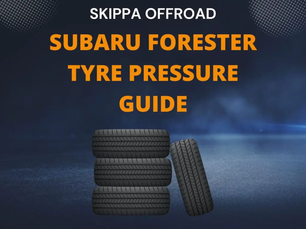 Subaru Forester Ultimate Tyre Pressure Guide (2023) Skippa Offroad